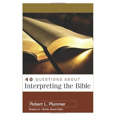 40 Questions About Interpreting the Bible (40 Questions & Answers Series) 40 Questions About Interpreting the Bible (40 Questions & Answers Series)
