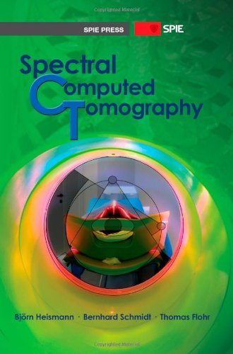 Spectral Computed Tomography (PM226), by Bjorn J. Heismann, Bernhard Schmidt, Thomas Flohr