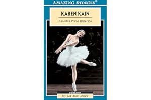 Karen Kain: Canada's Prima Ballerina (Amazing Stories)
