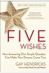 Five Wishes: How Answering One Simple Question Can Make Your Dreams Come True Kindle Edition