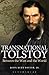 Transnational Tolstoy: Between the West and the World by Jr., John Burt Foster