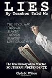 Lies My Teacher Told Me: The True History of the War for Southern Independence