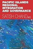 Pacific Islands Regional Integration and Governance, , 0731537394