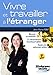 Vivre et travailler à l'étranger (Vivre à l'étranger) (French Edition) by 