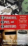 Operatives, Spies, and Saboteurs: The Unknown Story of the Men and Women of World War II's OSS