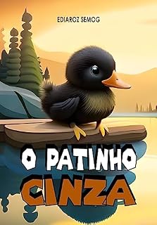 Livro O Patinho Cinza (Literatura Negra, Livro Infantil Sobre Preconceito, Livro Infantil Sobre Bullying, Livro Infantil Autoestima, Livro Sobre Autoconfiança, ... Inclusão) (LITERATURA INCLUSIVA)