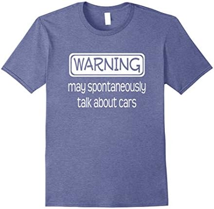 Mens Warning May Spontaneously Talk About Cars Funny T-Shirt Medium Heather Blue