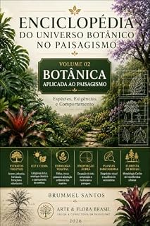 Livro Univero Botânico - Manual Ilustrado do Paisagismo: Botânica Aplicada ao Paisagismo (Enciclopédia do Universo Botânico no Paisagismo Livro 2)