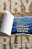 Dry Run: Preventing the Next Urban Water Crisis by Jerry Yudelson