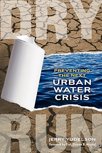 Dry Run: Preventing the Next Urban Water Crisis by Jerry Yudelson