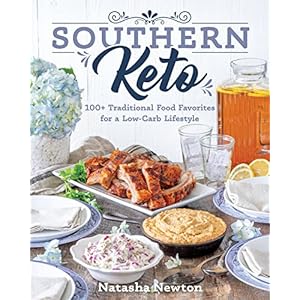 Southern Keto: 100+ Traditional Food Favorites for a Low-Carb Lifestyle