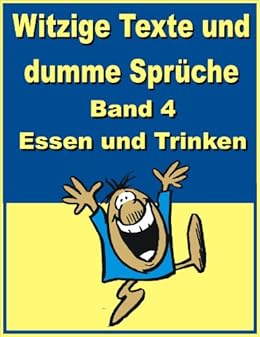 Witzige Texte Und Dumme Sprüche Band 4 Essen Und Trinken German