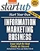 Start Your Own Information Marketing Business: Your Step-By-Step Guide to Success (StartUp Series)