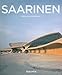 Eero Saarinen, 1910-1961: A Structural Expressionist (Basic Art)