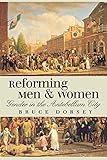 Reforming Men and Women: Gender in the Antebellum City