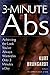 3-Minute Abs: Achieving the Look You've Always Wanted in Only 3 Minutes a Day by Kurt Brungardt