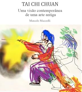 Livro TAI CHI CHUAN: Uma visão contemporânea de uma arte antiga