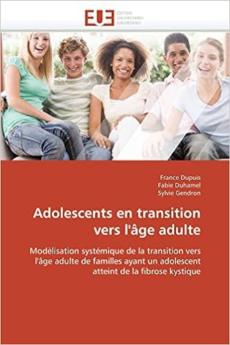 Adolescents En Transition Vers L Age Adulte Modelisation Systemique De La Transition Vers L Age Adulte De Familles Ayant Un Adolescent Atteint De Kystique Omn Univ Europ French Edition Dupuis France Duhamel Fabie Gendron Sylvie