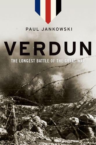 Paul JankowskiVerdun: The Longest Battle of the Great War