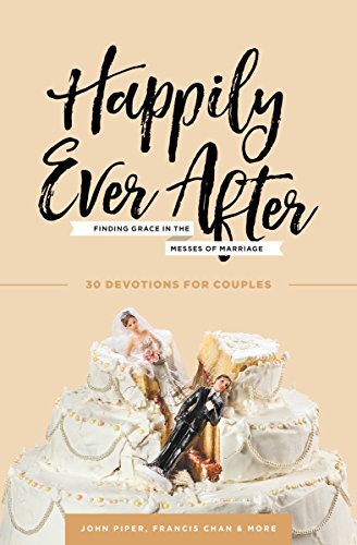 Happily Ever After: Finding Grace in the Messes of Marriage