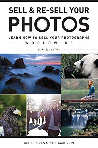 Sell & Re-Sell Your Photos: Learn How to Sell Your Photographs Worldwide