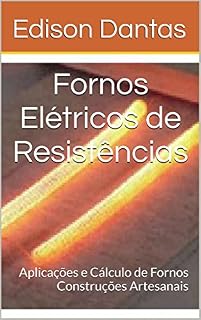 Livro Fornos Elétricos de Resistências: Aplicações e Cálculo de Fornos Construções Artesanais