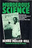 Murderous Science: Elimination by Scientific Selection of Jews, Gypsies, and Others, Germany 1933-1945