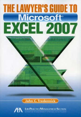 The Lawyer's Guide to Microsoft Excel 2007 by John C. Tredennick