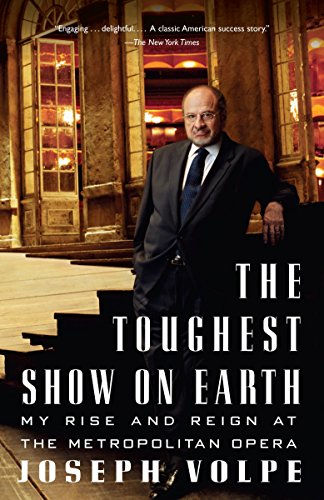 The Toughest Show on Earth: My Rise and Reign at the Metropolitan Opera by Joseph Volpe, Charles Michener