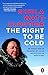 The Right to Be Cold: One Woman's Story of Protecting Her Culture, the Arctic and the Whole Planet - Book by Sheila Watt-Cloutier