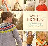 Sweet Pickles: 27 Adorable Knits for Babies and Toddlers by Anna Enge, Heidi Gronvold