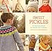 Sweet Pickles: 27 Adorable Knits for Babies and Toddlers by Anna Enge, Heidi Gronvold