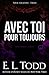 Avec toi pour toujours (Pour toujours 13) (French Edition) by E. L. Todd