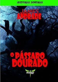 Livro O PÁSSARO DOURADO (HISTÓRIAS SOMBRIAS)