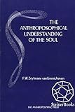 The Anthroposophical Understanding of the Soul by F. W. Zeylmans van Emmichoven