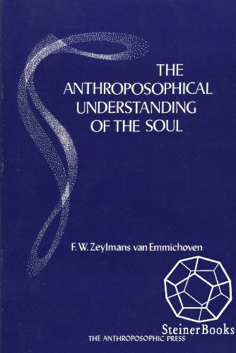 The Anthroposophical Understanding of the Soul by F. W. Zeylmans van Emmichoven