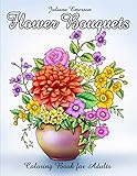 Flower Bouquets Coloring Book for Adults