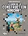 Le guide de la construction Minecraft : la bible non officielle by 