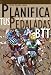 Planifica Tus Pedaladas BTT - Entrenamiento Ciclista: Mountain Bike (Spanish Edition)