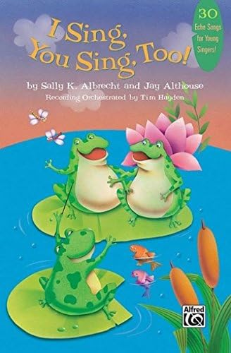 I SIng, You Sing, Too!: 30 Echo Songs for Young Singers