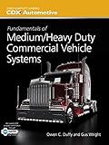 Fundamentals of Medium/Heavy Duty Commercial Vehicle Systems (Jones & Bartlett Learning Cdx Automotive)