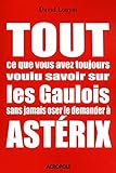 Tout ce que vous avez toujours voulu savoir sur les Gaulois sans jamais oser le demander à Astérix by 