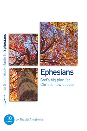 Ephesians: God's Big Plan for Christ's New People (Good Book Guides) by Thabiti Anyabwile
