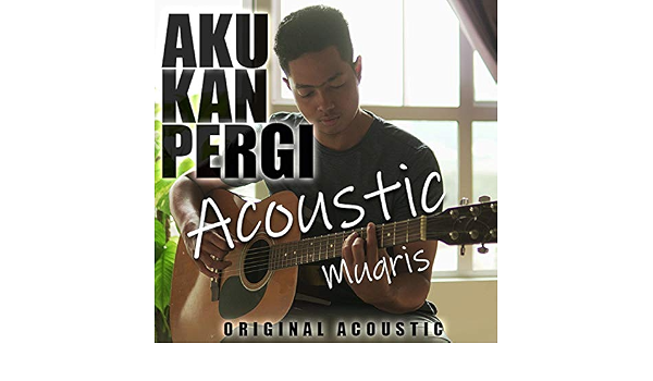 Aku Kan Pergi Acoustic By Muqris Radi On Amazon Music Amazon Com
