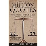After A Million Quotes: Reflections On Applying Wise Quotes To Living Well