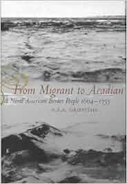 From Migrant To Acadian A North American Border People