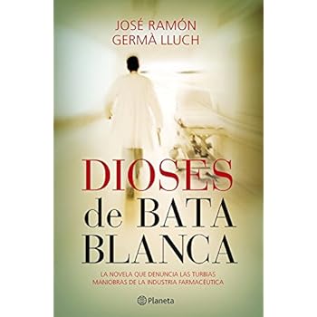 Dioses de bata blanca: La novela que denuncia las turbias maniobras de la industria farmacéutica