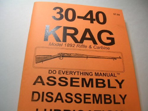 30-40 Krag Model 1892 Rifle & Carbine Do Everything Manual