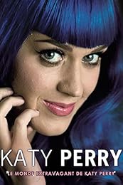 The Outrageous World Of Katy Perry