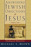 Answering Jewish Objections to Jesus: Theological Objections Vol. 2 by Dr. Michael L Brown